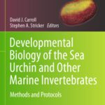 خرید و دانلود نسخه کامل کتاب Developmental Biology of the Sea Urchin and Other Marine Invertebrates: Methods and Protocols
