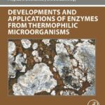 خرید و دانلود نسخه کامل کتاب Developments and Applications of Enzymes From Thermophilic Microorganisms