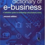 خرید و دانلود نسخه کامل کتاب Dictionary of e-Business: A Definitive Guide to Technology and Business Terms