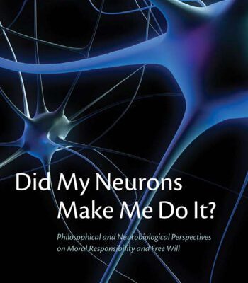خرید و دانلود نسخه کامل کتاب Did My Neurons Make Me Do It?: Philosophical and Neurobiological Perspectives on Moral Responsibility and Free Will