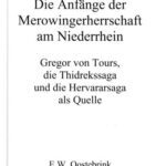خرید و دانلود نسخه کامل کتاب Die Anfänge der Merowingerherrschaft am Niederrhein : Gregor von Tours, die Thidrekssaga und die Hervararsaga als Quelle