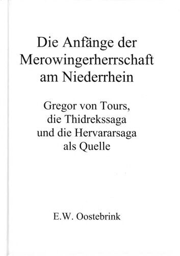 خرید و دانلود نسخه کامل کتاب Die Anfänge der Merowingerherrschaft am Niederrhein : Gregor von Tours, die Thidrekssaga und die Hervararsaga als Quelle_68dff5faec073.jpeg خرید و دانلود نسخه کامل کتاب Die Anfänge der Merowingerherrschaft am Niederrhein : Gregor von Tours, die Thidrekssaga und die Hervararsaga als Quelle