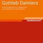 خرید و دانلود نسخه کامل کتاب Die Ara Gottlieb Daimlers: Neue Perspektiven zur Fruhgeschichte des Automobils und seiner Technik