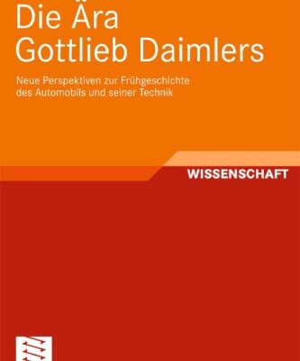 خرید و دانلود نسخه کامل کتاب Die Ara Gottlieb Daimlers: Neue Perspektiven zur Fruhgeschichte des Automobils und seiner Technik