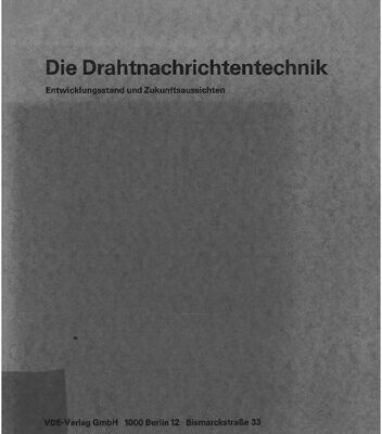 خرید و دانلود نسخه کامل کتاب Die Drahtnachrichtentechnik; Entwicklungsstand und Zukunftsaussichten