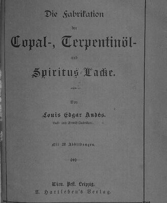 خرید و دانلود نسخه کامل کتاب Die Fabrikation der Copal-, Terpentinöl und Spiritus-Lacke