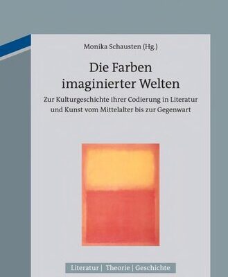 خرید و دانلود نسخه کامل کتاب Die Farben imaginierter Welten: Zur Kulturgeschichte ihrer Codierung in Literatur und Kunst vom Mittelalter bis zur Gegenwart
