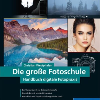 خرید و دانلود نسخه کامل کتاب Die große Fotoschule: Das Handbuch zur digitalen Fotografie in der Neuauflage 2019