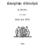 خرید و دانلود نسخه کامل کتاب Die Königliche Bibliothek zu Berlin in den Jahren 1842 bis 1867