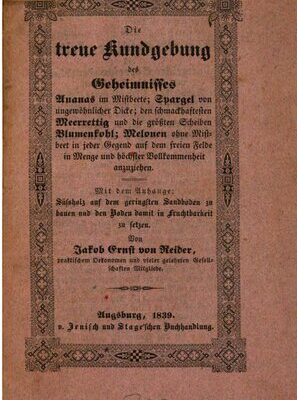 خرید و دانلود نسخه کامل کتاب Die treue Kundgebung des Geheimnisses Ananas im Mistbeete; Spargel von ungewöhnlicher Dicke; den schmackhaftesten Meerrettig [Meerrettich] und die größten Scheiben Blumenkohl; Melonen ohne Mistbeet in jeder Gegend auf dem freien Felde in Menge und höchster Vollkommenheit anzuziehen