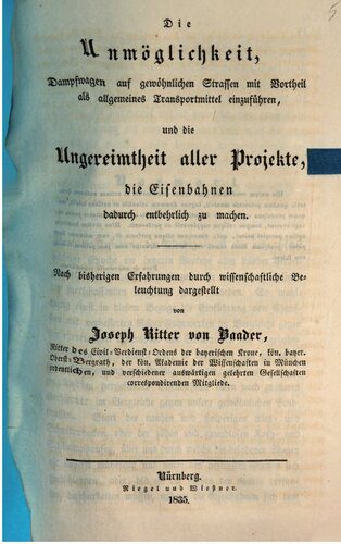خرید و دانلود نسخه کامل کتاب Die Unnmöglichkeit Dampfwagen auf gewöhnlichen Straßen mit Vorteil als allgemeines Transportmittel einzuführen, und die Ungereimtheit aller Projekte, die Eisenbahnen dadurch entbehrlich zu machen_68fe72a081349.jpeg خرید و دانلود نسخه کامل کتاب Die Unnmöglichkeit Dampfwagen auf gewöhnlichen Straßen mit Vorteil als allgemeines Transportmittel einzuführen, und die Ungereimtheit aller Projekte, die Eisenbahnen dadurch entbehrlich zu machen