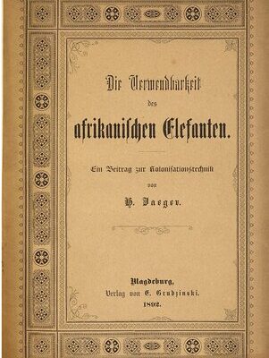 خرید و دانلود نسخه کامل کتاب Die Verwendbarkeit des afrikanischen Elefanten ; ein Beitrag zur Kolonisationstechnik