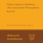 خرید و دانلود نسخه کامل کتاب Die Werke Notkers des Deutschen. Band 2A. Notker latinus zu Boethius, “De consolatione Philosophiae”: Buch III