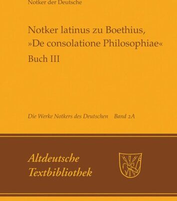 خرید و دانلود نسخه کامل کتاب Die Werke Notkers des Deutschen. Band 2A. Notker latinus zu Boethius, “De consolatione Philosophiae”: Buch III