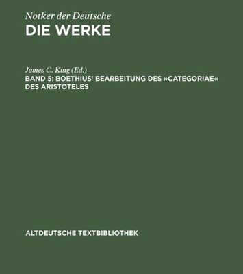 خرید و دانلود نسخه کامل کتاب Die Werke Notkers des Deutschen. Band 5. Boethius’ Bearbeitung des “Categoriae” des Aristoteles