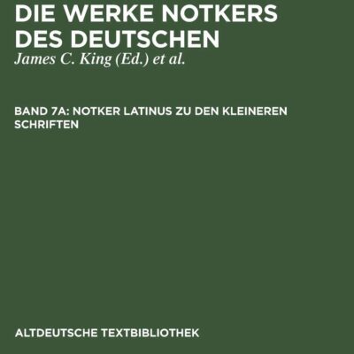 خرید و دانلود نسخه کامل کتاب Die Werke Notkers des Deutschen. Bd. 7A. Notker latinus zu den kleineren Schriften