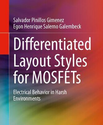 خرید و دانلود نسخه کامل کتاب Differentiated Layout Styles for MOSFETs: Electrical Behavior in Harsh Environments