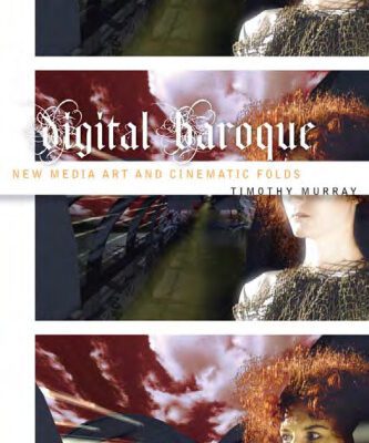خرید و دانلود نسخه کامل کتاب Digital Baroque: New Media Art and Cinematic Folds (Electronic Mediations)