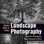 خرید و دانلود نسخه کامل کتاب Digital Black & White Landscape Photography: Fine Art Techniques from Camera to Print