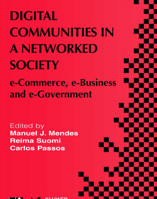 خرید و دانلود نسخه کامل کتاب Digital Communities in a Networked Society: e-Commerce, e-Business and e-Government (IFIP International Federation for Information Processing)