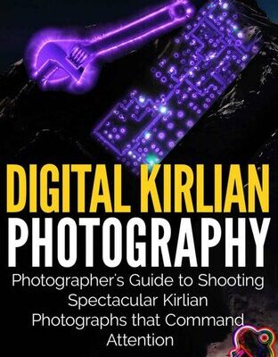 خرید و دانلود نسخه کامل کتاب Digital Kirlian Photography: Photographer’s Guide for Shooting Spectacular Kirlian Photographs that Command Attention