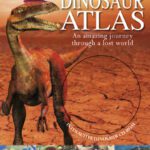 خرید و دانلود نسخه کامل کتاب Dinosaur Atlas: An Amazing Journey Through a Lost World