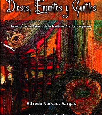 خرید و دانلود نسخه کامل کتاب Dioses Encantos y Gentiles. Introducción al Estudio de la Tradición Oral Lambayecana