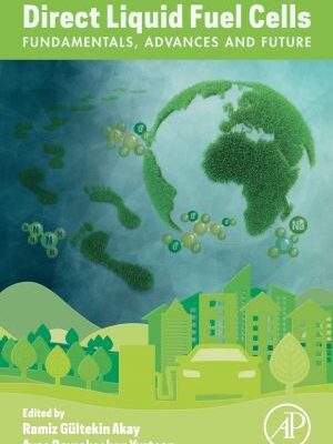خرید و دانلود نسخه کامل کتاب Direct Liquid Fuel Cells: Fundamentals, Advances and Future