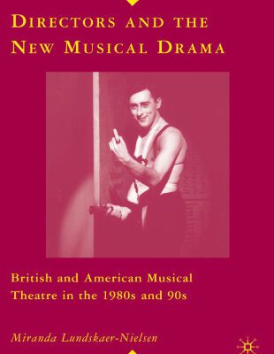 خرید و دانلود نسخه کامل کتاب Directors and the New Musical Drama: British and American Musical Theatre in the 1980s and 90s