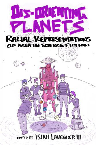 خرید و دانلود نسخه کامل کتاب Dis-Orienting Planets: Racial Representations of Asia in Science Fiction_68dfab4f686d8.jpeg خرید و دانلود نسخه کامل کتاب Dis-Orienting Planets: Racial Representations of Asia in Science Fiction
