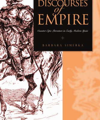 خرید و دانلود نسخه کامل کتاب Discourses of Empire: Counter-Epic Literature in Early Modern Spain