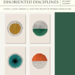 خرید و دانلود نسخه کامل کتاب Disoriented Disciplines: China, Latin America, and the Shape of World Literature (Volume 47) (FlashPoints)