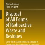 خرید و دانلود نسخه کامل کتاب Disposal of All Forms of Radioactive Waste and Residues. Long-Term Stable and Safe Storage in Geotechnical Environmental Structures