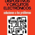 خرید و دانلود نسخه کامل کتاب Dispositivos y Circuitos Electrónicos: Soluciones a los Problemas