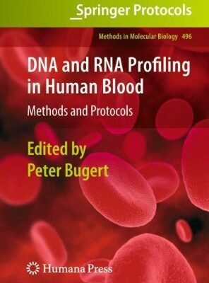 خرید و دانلود نسخه کامل کتاب DNA and RNA Profiling in Human Blood: Methods and Protocols
