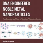 خرید و دانلود نسخه کامل کتاب DNA Engineered Noble Metal Nanoparticles: Fundamentals and State-of-the-Art of Nanobiotechnology