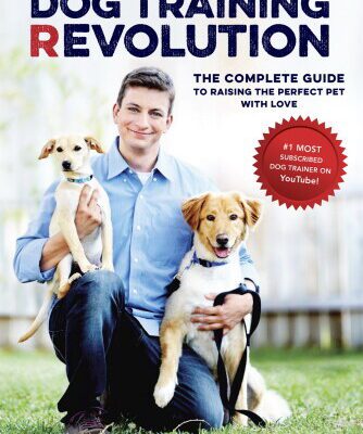 خرید و دانلود نسخه کامل کتاب Dog Training Revolution: The Complete Guide to Raising the Perfect Pet with Love