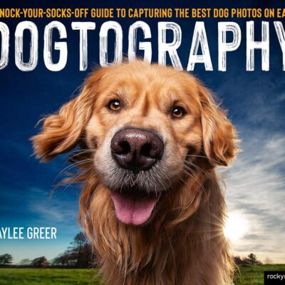 خرید و دانلود نسخه کامل کتاب Dogtography: A Knock-Your-Socks-Off Guide to Capturing the Best Dog Photos on Earth