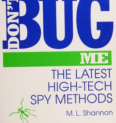 خرید و دانلود نسخه کامل کتاب Don’t Bug Me: The Latest High-Tech Spy Methods