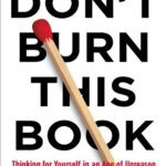 خرید و دانلود نسخه کامل کتاب Don’t Burn This Book; Thinking for Yourself in an Age of Unreason