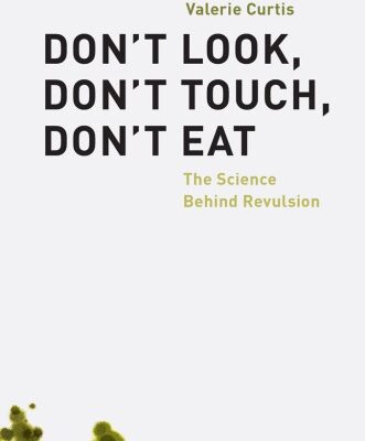 خرید و دانلود نسخه کامل کتاب Don’t Look, Don’t Touch, Don’t Eat: The Science Behind Revulsion