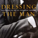 خرید و دانلود نسخه کامل کتاب Dressing the Man: Mastering the Art of Permanent Fashion