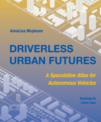 خرید و دانلود نسخه کامل کتاب Driverless Urban Futures: A Speculative Atlas for Autonomous Vehicles