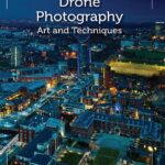 خرید و دانلود نسخه کامل کتاب Drone Photography: Art and Techniques