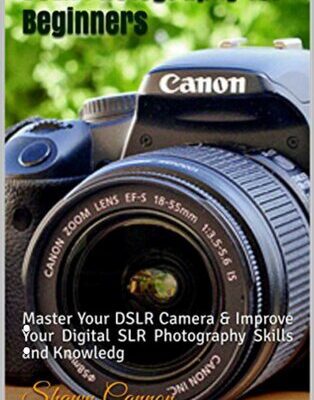 خرید و دانلود نسخه کامل کتاب DSLR Photography for Beginners: : Master Your DSLR Camera & Improve Your Digital SLR Photography Skills and Knowledge
