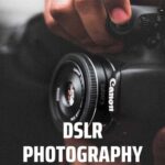 خرید و دانلود نسخه کامل کتاب DSLR Photography: Tips To Master Your DSLR Camera: DSLR Photography Course