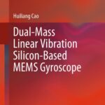 خرید و دانلود نسخه کامل کتاب Dual-Mass Linear Vibration Silicon-Based MEMS Gyroscope