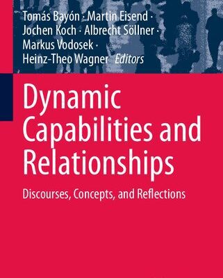 خرید و دانلود نسخه کامل کتاب Dynamic Capabilities and Relationships: Discourses, Concepts, and Reflections