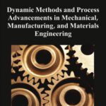 خرید و دانلود نسخه کامل کتاب Dynamic Methods and Process Advancements in Mechanical, Manufacturing, and Materials Engineering