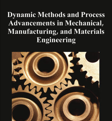 خرید و دانلود نسخه کامل کتاب Dynamic Methods and Process Advancements in Mechanical, Manufacturing, and Materials Engineering